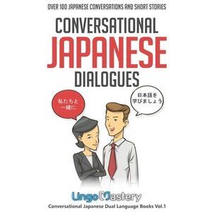 Conversational Japanese Dialogues: Over 100 Japanese Conversations and Short Sto